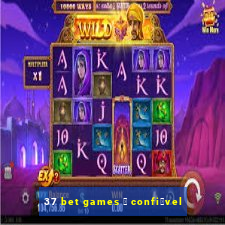 37 bet games 茅 confi谩vel